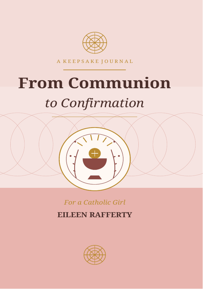 From Communion to Confirmation: a keepsake journal for a Catholic girl