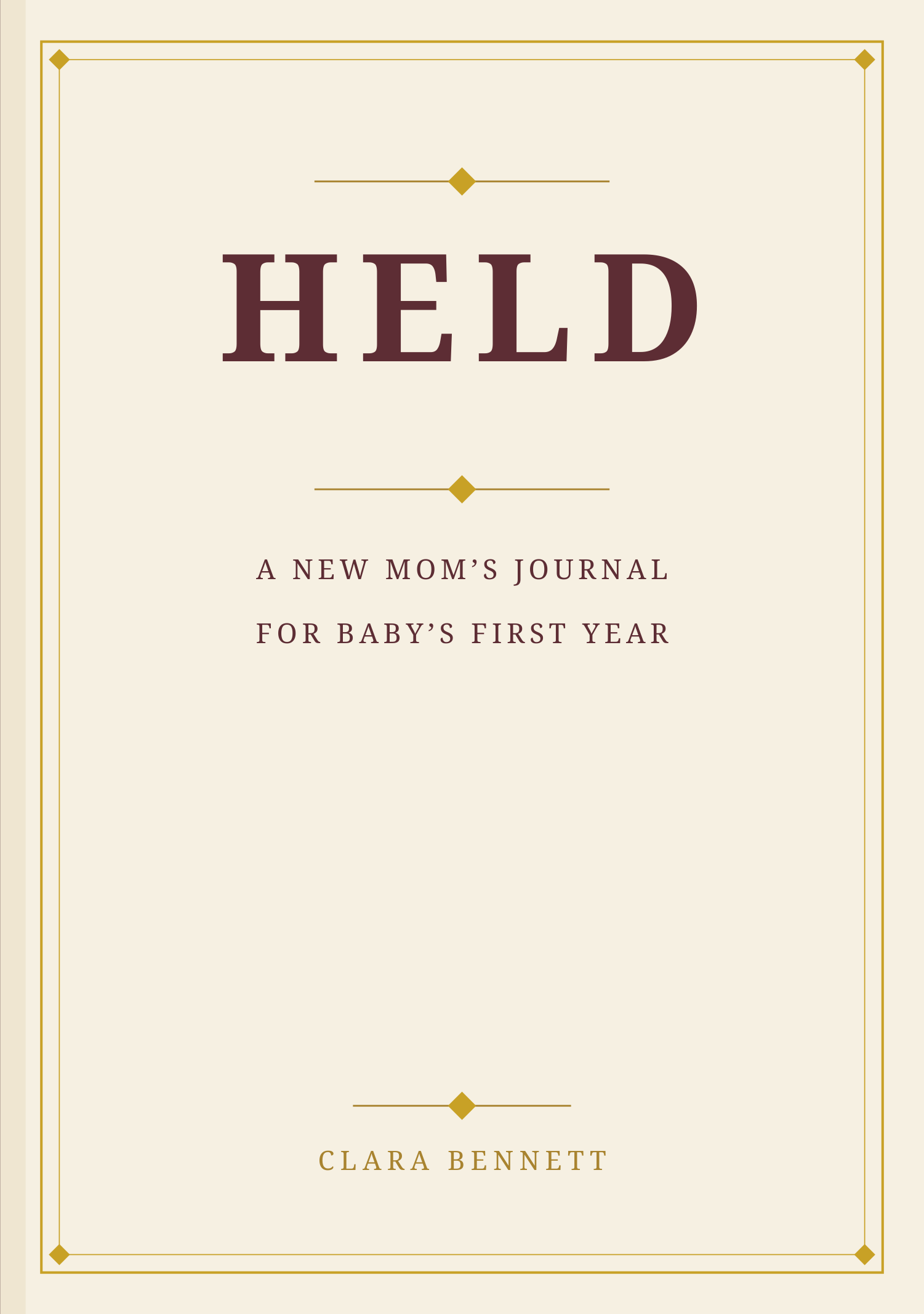 Held: A New Mom's Keepsake Journal for Baby's First Year, hardcover